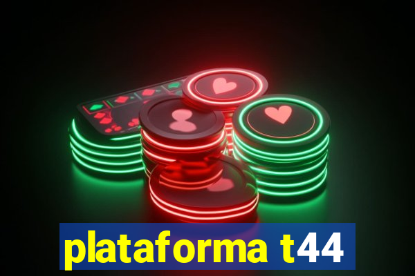 plataforma t44