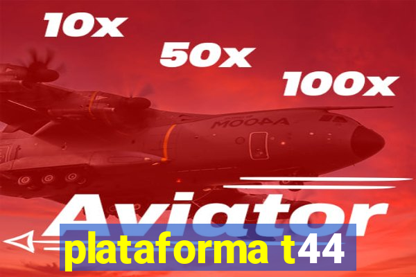 plataforma t44