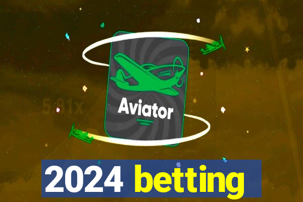 2024 betting