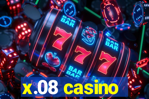 x.08 casino