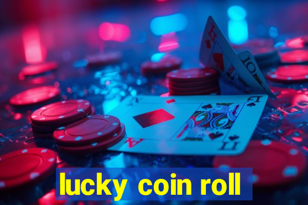 lucky coin roll