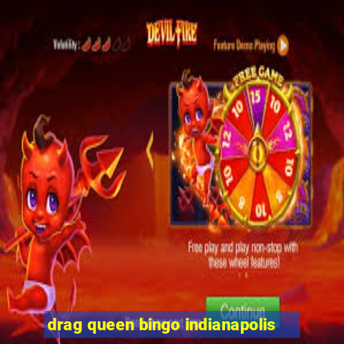 drag queen bingo indianapolis