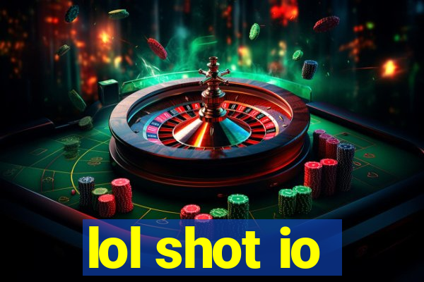 lol shot io