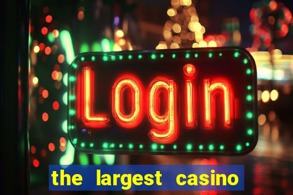 the largest casino in the united states