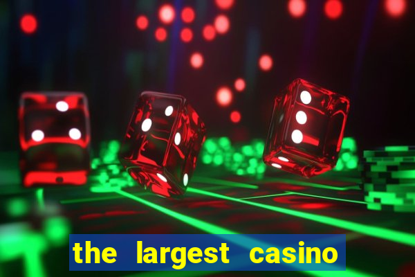 the largest casino in the united states