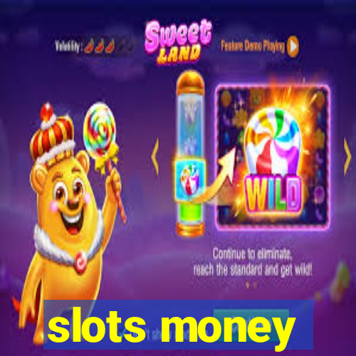 slots money