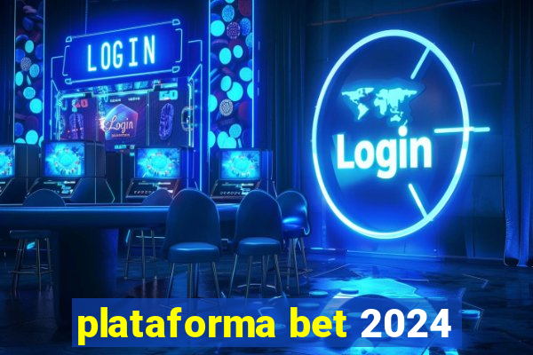 plataforma bet 2024