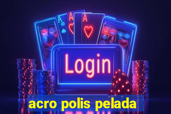 acro polis pelada