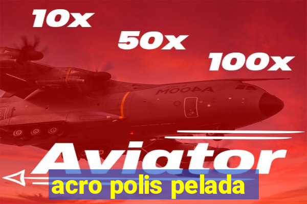 acro polis pelada