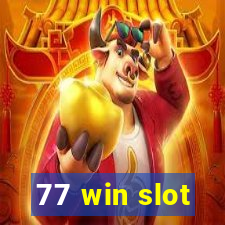 77 win slot