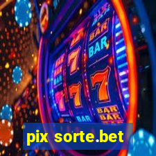 pix sorte.bet