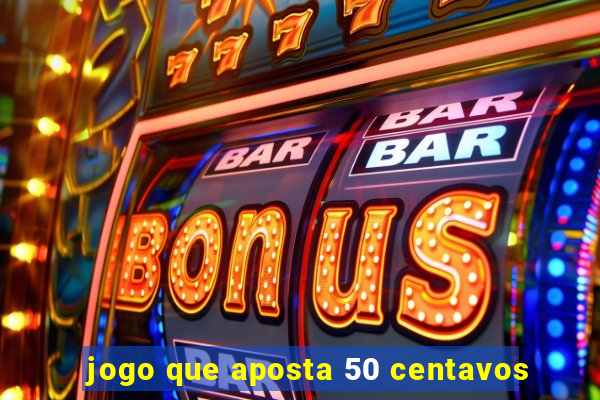 jogo que aposta 50 centavos