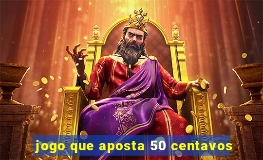 jogo que aposta 50 centavos