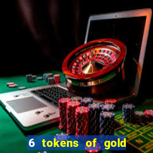 6 tokens of gold slot demo