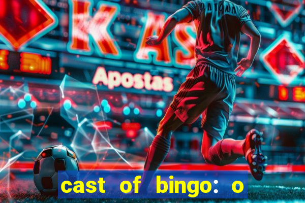 cast of bingo: o rei das manh?s