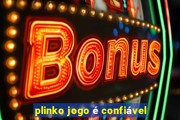 plinko jogo é confiável