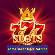 como sacar tiger fortune