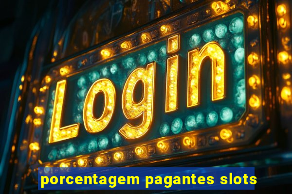 porcentagem pagantes slots