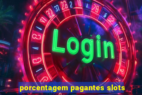 porcentagem pagantes slots