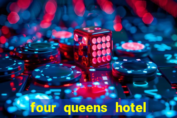 four queens hotel and casino vegas