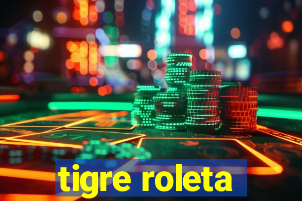 tigre roleta