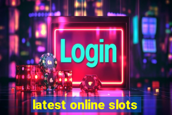 latest online slots