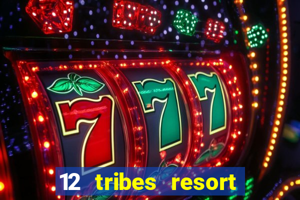 12 tribes resort casino omak