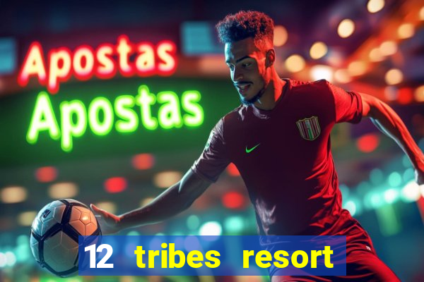 12 tribes resort casino omak