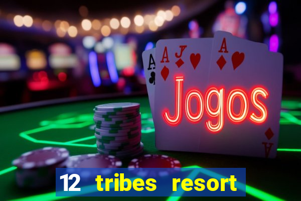 12 tribes resort casino omak