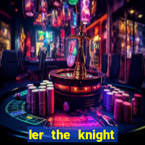 ler the knight king who returned with a god