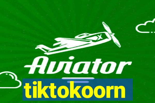 tiktokoorn