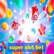 super slot bet