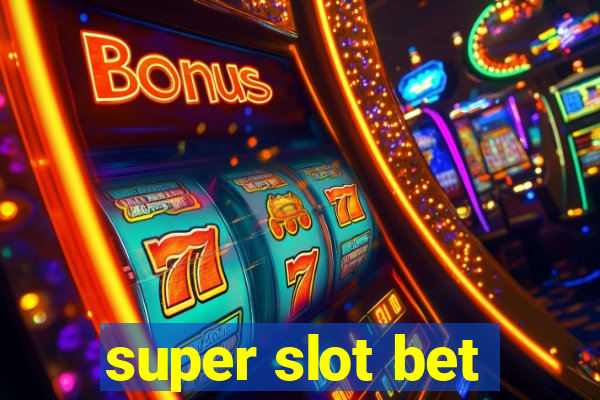 super slot bet