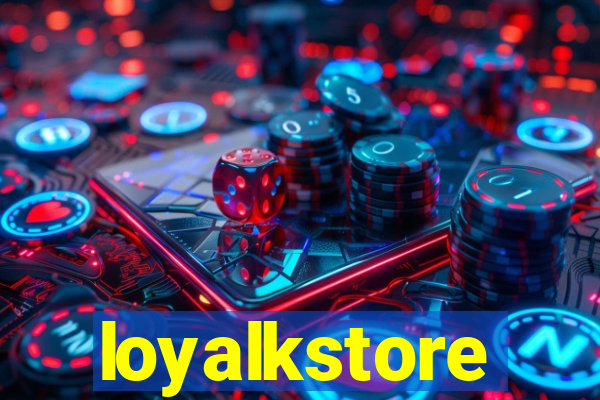 loyalkstore