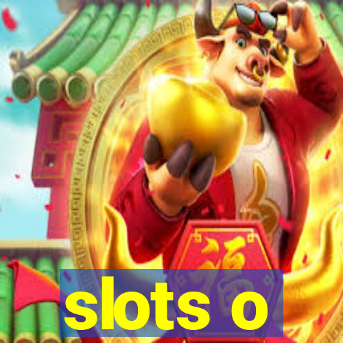 slots o