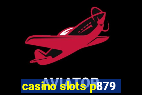 casino slots p879