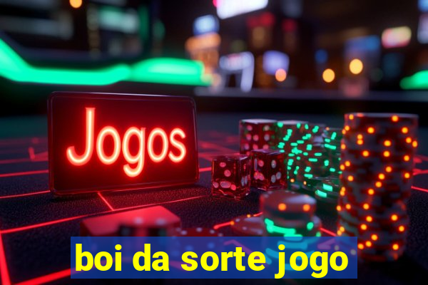 boi da sorte jogo