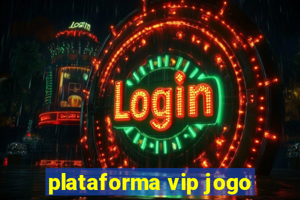 plataforma vip jogo