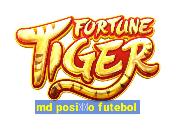 md posi莽茫o futebol