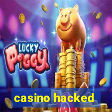 casino hacked