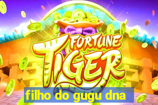 filho do gugu dna