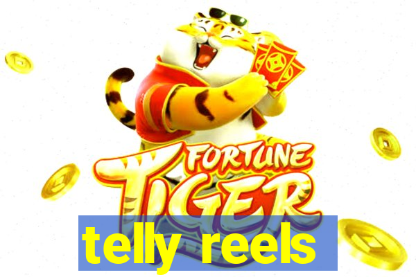 telly reels