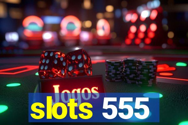 slots 555