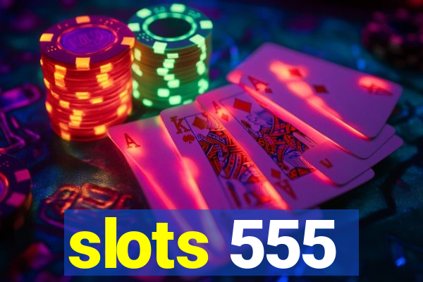 slots 555