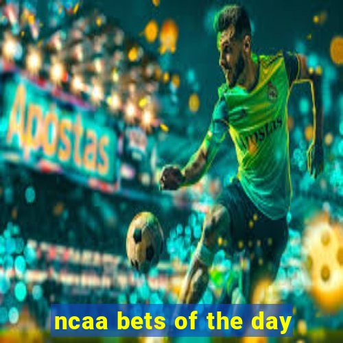 ncaa bets of the day