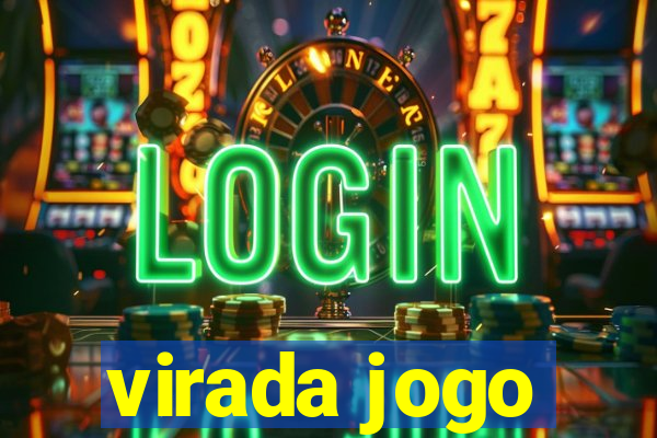 virada jogo