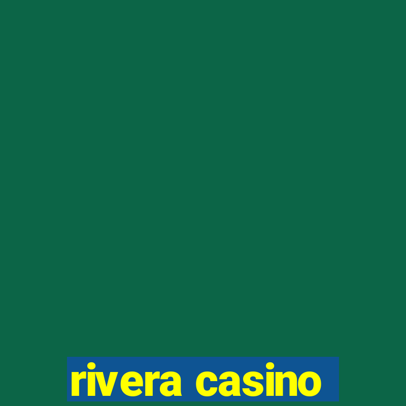 rivera casino