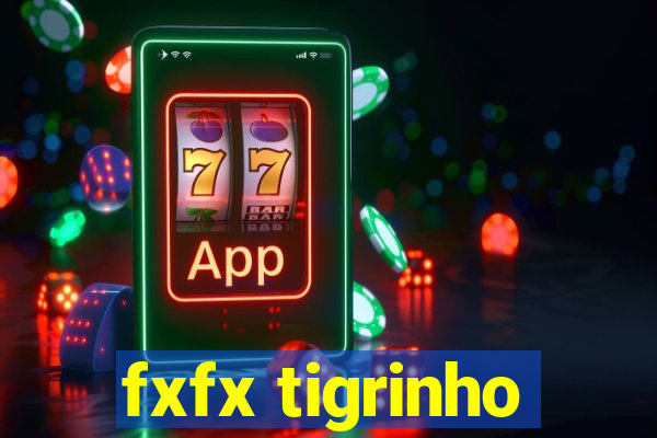 fxfx tigrinho