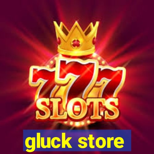 gluck store