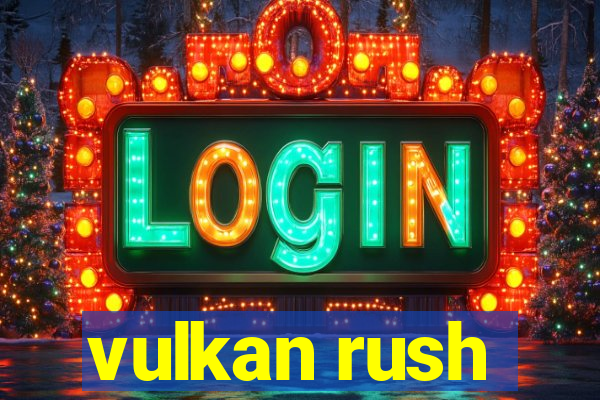 vulkan rush